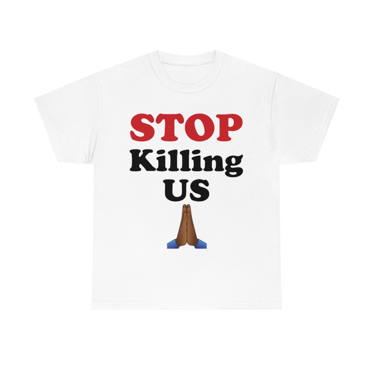 "Stop Killing Us" Unisex T-Shirt (Available in White & Gray)