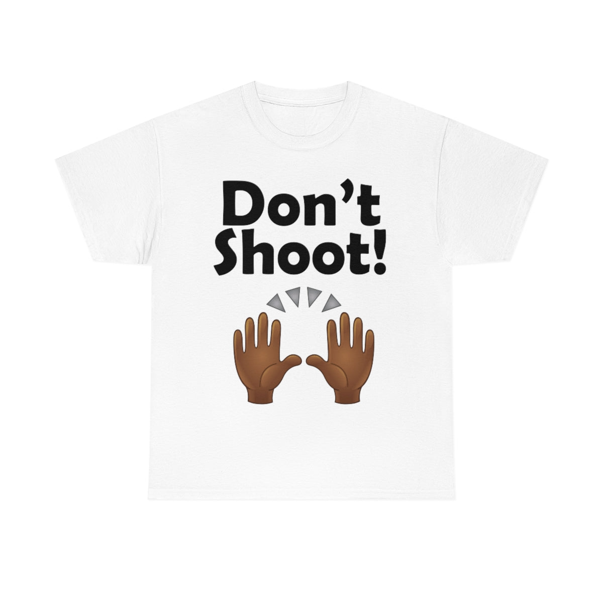 "Don't Shoot" Unisex T-Shirt (Available in White or Stone Gray)
