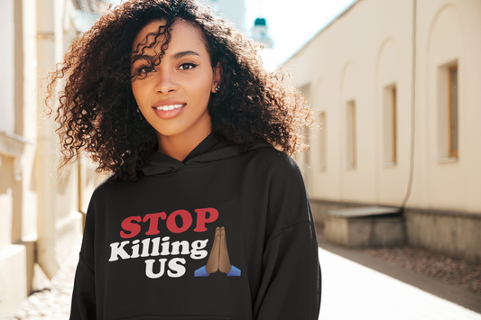 "Stop Killing Us" Unisex Hoodie (Available in Black)