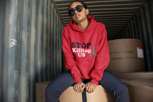"Stop Killing Us" Unisex Hoodie (Available in Red)
